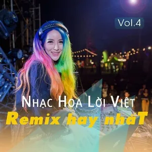 Nhạc Hoa Lời Việt Remix Hay Nhất (Vol. 4) - V.A