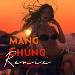 Tải nhạc hot Mang Chủng Remix Mp3 miễn phí