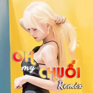 Oh My Chuối Remix - V.A