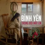 Download nhạc hot Bình Yên Trong Đôi Mắt Em online miễn phí