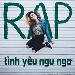 Download nhạc Rap Dễ Thương Về Tình Yêu Ngu Ngơ trực tuyến miễn phí
