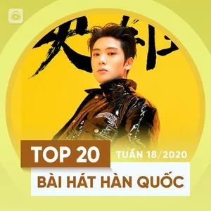 Top 20 Bài Hát Hàn Quốc Tuần 18/2020 - V.A