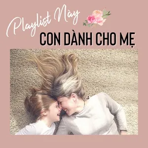 Playlist Này Con Dành Cho Mẹ - V.A
