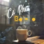 Download nhạc hot Cà Phê Bolero (Vol. 2) miễn phí