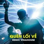 Tải nhạc Remix Vinahouse - Quên Lối Về nhanh nhất về điện thoại