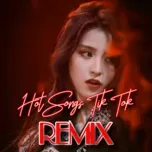 Download nhạc Hot Songs TikTok Remix hot nhất về điện thoại