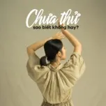 Tải nhạc hot Chưa Thử Sao Biết Không Hay - Indie Việt Mới Lạ