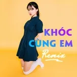Tải nhạc Khóc Cùng Em Remix miễn phí - NgheNhac123.Com