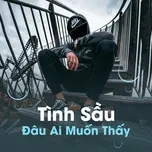 Download nhạc Mp3 Tình Sầu Đâu Ai Muốn Thấy hot nhất