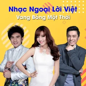 Ca nhạc Nhạc Ngoại Lời Việt Vang Bóng Một Thời - V.A