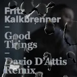 Good Things (Dario D'Attis Remix) (Single) - Fritz Kalkbrenner