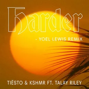 Harder (Yoel Lewis Remix) (Single) - KSHMR, Tiesto, Talay Riley