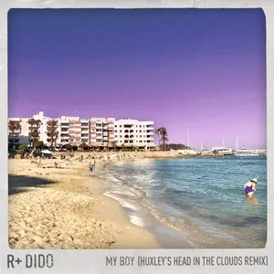 My Boy (Huxley's Head In The Clouds Remix) (Single) - R Plus, Dido