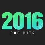 Tải nhạc hay 2016 Pop Hits hot nhất