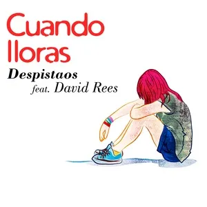 Cuando Lloras (Single) - Despistaos, David Rees