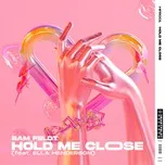 Nghe nhạc Hold Me Close (Single) - Sam Feldt, Ella Henderson