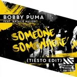Nghe ca nhạc Someone Somewhere (Tiesto Edit) (Single) - Bobby Puma, Natalie Major