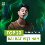 Tải nhạc hay Top 20 Bài Hát Việt Nam Tuần 19/2020 Mp3 miễn phí về máy