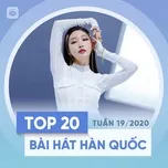 Download nhạc hay Top 20 Bài Hát Hàn Quốc Tuần 19/2020 Mp3 miễn phí về máy