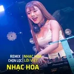 Remix Nhạc Hoa Lời Việt Chọn Lọc - V.A