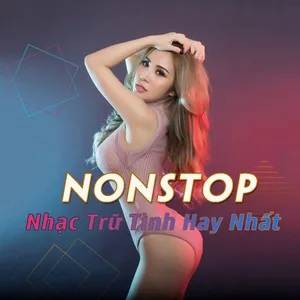 Nonstop Nhạc Trữ Tình Hay Nhất - DJ