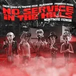 Nghe nhạc No Service In The Hills (NGHTMRE Remix) (Single) - Cheat Codes, Trippie Redd, BlackBear, V.A