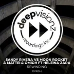 Nghe nhạc Rewinding (Sandy Rivera's Chocolate Mash Up) (Single) - Moon Rocket, Sandy Rivera, Heleina Zara