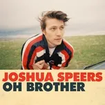 Nghe ca nhạc Oh Brother (Single) - Joshua Speers