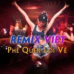 Remix Việt Phê Quên Lối Về - V.A