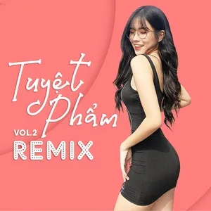 Tuyệt Phẩm Remix (Vol. 2) - V.A