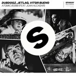 Nghe nhạc Atomic Bomb (Single) - Dubdogz, Jetlag, Vitor Bueno, V.A