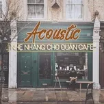 Tải nhạc hay Acoustic Nhẹ Nhàng Cho Quán Cafe Mp3 online