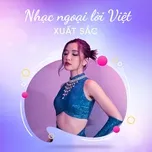 Tải nhạc Tuyển Tập Nhạc Ngoại Lời Việt Xuất Sắc Mp3 về máy