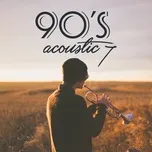 Tải nhạc 90's Acoustic (Vol. 7) trực tuyến