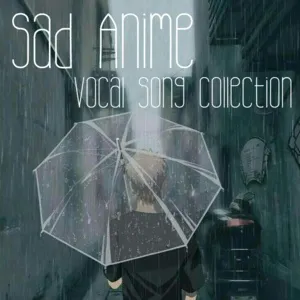 Sad Anime Vocal Song Collection (Vol. 1) - V.A
