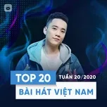 Nghe nhạc Top 20 Bài Hát Việt Nam Tuần 20/2020 trực tuyến miễn phí