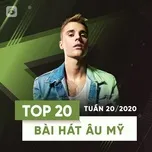 Tải nhạc Mp3 Top 20 Bài Hát Âu Mỹ Tuần 20/2020 miễn phí
