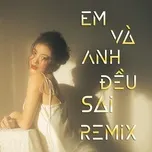 Download nhạc Mp3 Em Và Anh Đều Sai Remix hot nhất