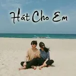 Download nhạc Hát Cho Em hay nhất