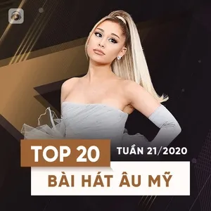 Top 20 Bài Hát Âu Mỹ Tuần 21/2020 - V.A