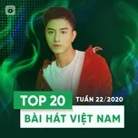 Tải nhạc hot Top 20 Bài Hát Việt Nam Tuần 22/2020 miễn phí về máy