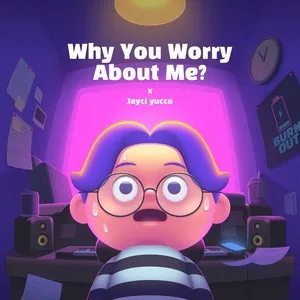Why You Worry About Me (Single) - Jayci Yucca