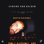 Nghe nhạc Give Me Your Loving (Martin Ikin Remix) (Single) - Armand Van Helden, Lorne