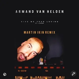 Give Me Your Loving (Martin Ikin Remix) (Single) - Armand Van Helden, Lorne