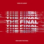 Ca nhạc New Kids : The Final (Mini Album) - iKON
