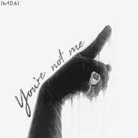 Tải nhạc hay You're Not Me (Single) online