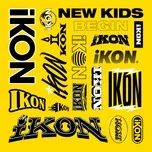 Nghe ca nhạc New Kids : Begin (Single) - iKON