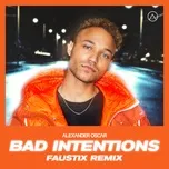 Nghe nhạc Bad Intentions (Faustix Remix) (Single) - Alexander Oscar