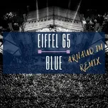 Download nhạc hay Eiffel 65 Blue (Da Ba Dee) (Arnaud Jm Remix) (Single) trực tuyến