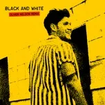 Nghe nhạc Black And White (Oliver Nelson Remix) (Single) - Niall Horan